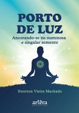 Porto de Luz: Ancorando-se na Numinosa e Singular Semente (eBook, ePUB) Porto de Luz: Ancorando-se na Numinosa e Singular Semente (eBook, ePUB)