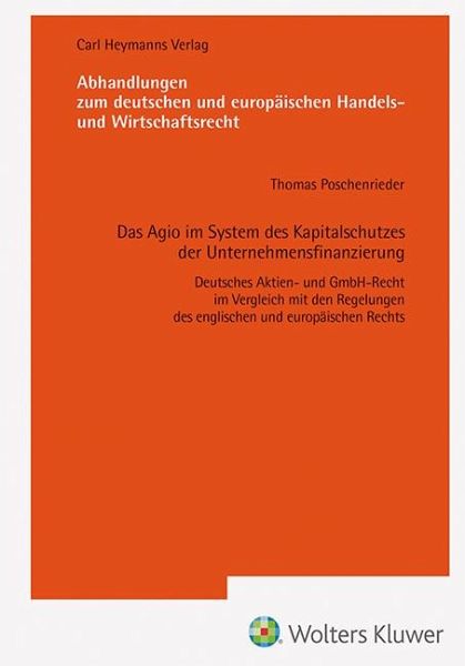 Das Agio im System des Kapitalschutzes der Unternehmensfinanzierung (AHW 263) Das Agio im System des Kapitalschutzes der Unternehmensfinanzierung (AHW 263)