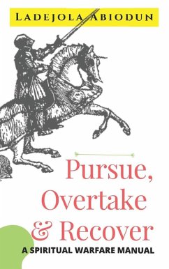 Pursue, Overtake and Recover (eBook, ePUB) - Abiodun, Ladejola Pursue, Overtake and Recover (eBook, ePUB) - Abiodun, Ladejola