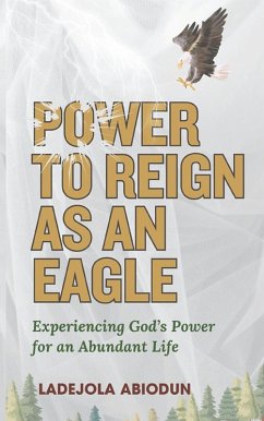 Cover Power to Reign as an Eagle (eBook, ePUB)
