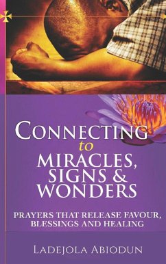 Connecting to Miracles, Signs & Wonders (eBook, ePUB) - Abiodun, Ladejola
