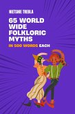 65 Worldwide Folkloric Myths in 500 Words Each (eBook, ePUB) 65 Worldwide Folkloric Myths in 500 Words Each (eBook, ePUB)