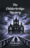 The Childerbridge Mystery The Childerbridge Mystery