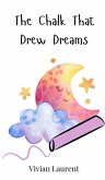 The Chalk That Drew Dreams The Chalk That Drew Dreams