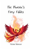 The Phoenix's Firey Fables The Phoenix's Firey Fables