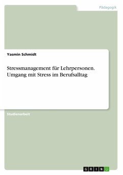 Stressmanagement für Lehrpersonen. Umgang mit Stress im Berufsalltag Stressmanagement für Lehrpersonen. Umgang mit Stress im Berufsalltag