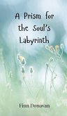 A Prism for the Soul's Labyrinth