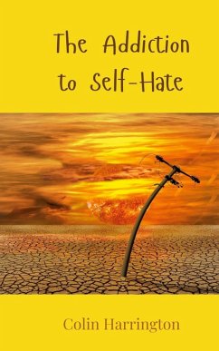 The Addiction to Self-Hate - Harrington, Colin