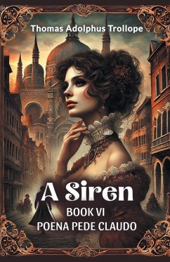 A Siren Book VI Poena Pede Claudo - Trollope, Thomas Adolphus