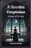 A Terrible Temptation A Story of To-Day