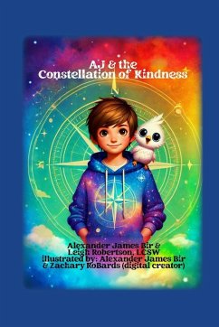 AJ & the Constellation of Kindness - Leigh Robertson, Alexander James Bir