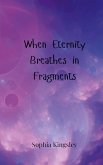 When Eternity Breathes in Fragments