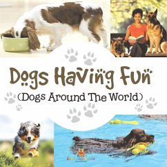 Dogs Having Fun (Dogs Around The World) Cover Dogs Having Fun (Dogs Around The World)