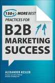 150+ More Best Practices for B2B Marketing Success 150+ More Best Practices for B2B Marketing Success