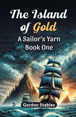 Cover The Island of Gold A Sailor's Yarn Book One