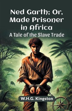 Cover Ned Garth; Or, Made Prisoner in Africa A Tale of the Slave Trade