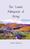 The Cosmic Palimpsest of Being The Cosmic Palimpsest of Being