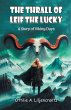 The Thrall of Leif the Lucky A Story of... - Bild 1