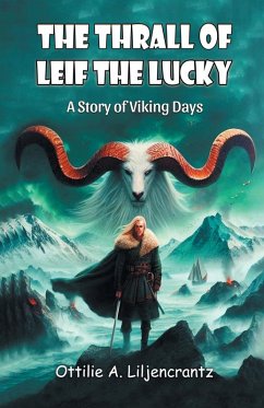 The Thrall of Leif the Lucky A Story of Viking Days - Liljencrantz, Ottilie A.