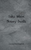 Tides Where Memory Dwells Tides Where Memory Dwells