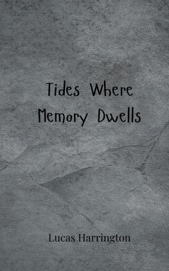 Tides Where Memory Dwells - Harrington, Lucas