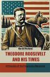 Theodore Roosevelt and His Times A... - Bild 1
