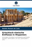 Griechisch-römische Einflüsse in Hispanien: Griechisch-römische Einflüsse in Hispanien: