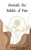 Beneath the Rubble of Pain
