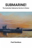 SUBMARINE! The Australian Submarine Service in History