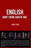 ENGLISH DIDN'T BURN JOAN OF ARC ENGLISH DIDN'T BURN JOAN OF ARC