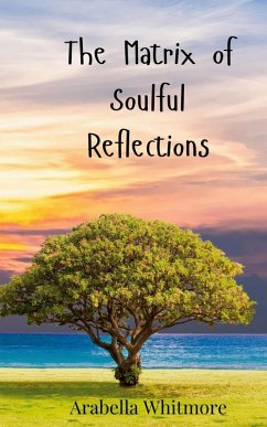 The Matrix of Soulful Reflections - Whitmore, Arabella