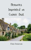 Memories Imprinted on Cosmic Dust Memories Imprinted on Cosmic Dust