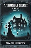 A Terrible Secret A Novel Part I A Terrible Secret A Novel Part I