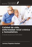 Calidad de vida, enfermedad renal crónica y hemodiálisis Calidad de vida, enfermedad renal crónica y hemodiálisis