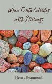 When Truth Collides with Stillness