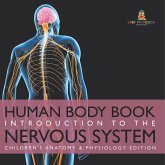 Human Body Book   Introduction to the Nervous System   Children's Anatomy & Physiology Edition