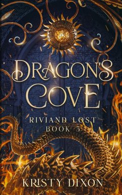Dragon's Cove (Riviand Lost Book 3) - Dixon, Kristy