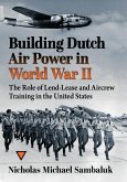Building Dutch Air Power in World War II Building Dutch Air Power in World War II