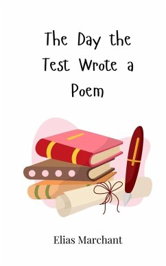 The Day the Test Wrote a Poem - Marchant, Elias