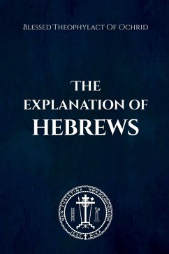 The Explanation of Hebrews - Of Ochrid, Blessed Theophylact; Christina, Nun