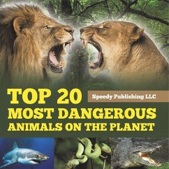 Top 20 Most Dangerous Animals On The Planet - Speedy Publishing Llc