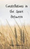 Constellations in the Space Between Constellations in the Space Between