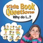 Kids Book of Questions. Why do I...? Kids Book of Questions. Why do I...?