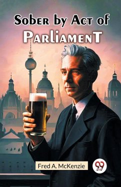 Sober by Act of Parliament - Mckenzie, Fred A.