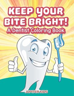 Cover Keep Your Bite Bright! A Dentist Coloring Book
