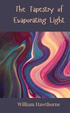 The Tapestry of Evaporating Light The Tapestry of Evaporating Light