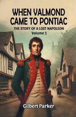 When Valmond Came to Pontiac The Story of a Lost Napoleon Volume 1 - Parker, Gilbert