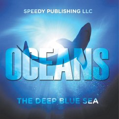 Oceans - The Deep Blue Sea - Speedy Publishing Llc