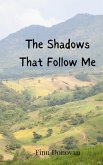 The Shadows That Follow Me The Shadows That Follow Me