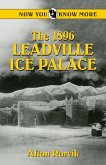 The 1896 Leadville Ice Palace The 1896 Leadville Ice Palace